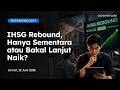 Emtrademology: IHSG Rebound, Hanya Sementara atau Bakal Lanjut Naik?