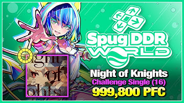 [DDR WORLD] ナイト・オブ・ナイツ (CSP-16) 999,800 PFC