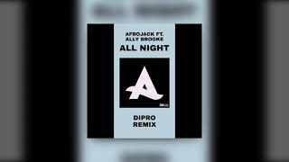 Afrojack - All Night ft. Ally Brooke (Dipro Remix) [FREE DOWNLOAD] Resimi