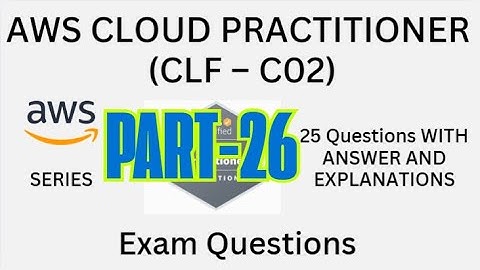 Part-26 (626 to 650), AWS Cloud Practitioner (CLF-C02) Practice Questions with Answers | Exam Prep