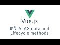 Vue Tutorial #5 - AJAX data and Lifecycle Methods