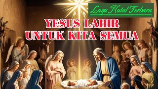 YESUS LAHIR UNTUK KITA SEMUA - LAGU NATAL TERBARU 2025 ( Lirik ) #natal #rohani #lyrics