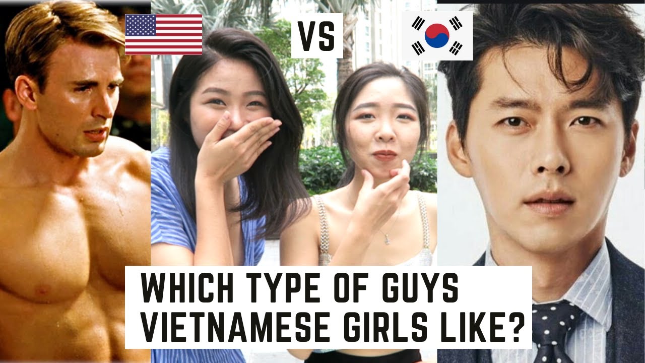 What Type of Guys Do Vietnamese Girls Like? The Most Attractive Men?