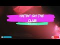 Rihanna ‑ Hatin' on the Club Lyrics