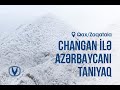 "Changan ilə Azərbaycanı tanıyaq" - Qax, Zaqatala!