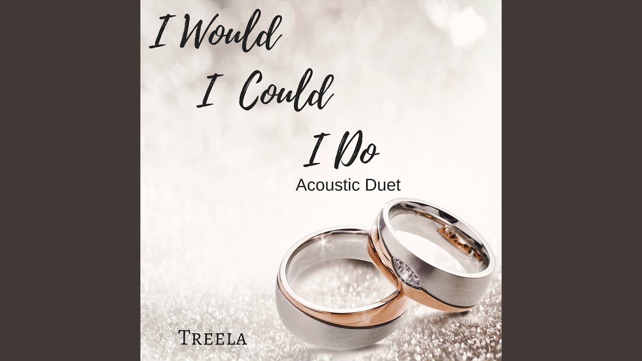 I Would, I Could, I Do (Acoustic Duet) YouTube