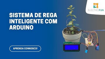 NUNCA DEIXE SUAS PLANTAS SEM ÁGUA! SISTEMA de REGA INTELIGENTE com ARDUINO - ElectroFun.pt