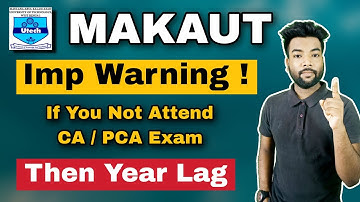 MAKAUT Warning! CA/PCA Exam Major Changes (Mandatory) If You Not Attend Then Year Lag | Exam Dates.