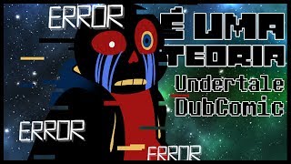 É UMA TEORIA (Undertale DubComic Pt Br)