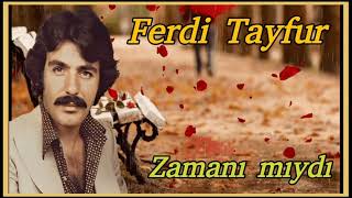 Ferdi Tayfur - Zamanı mıydı Resimi