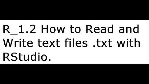 R _1.2 How to Read and Write text files .txt with RStudio