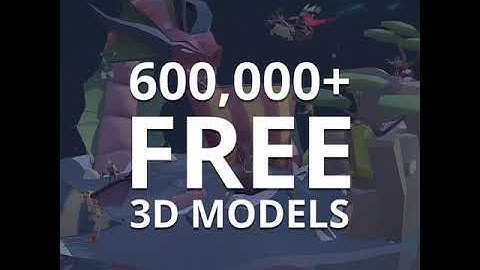 There are now 600,000 Free 3D Models on Sketchfab