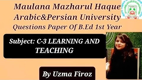 Maulana Mazharul Haque University Paper C-3 Learning And Teaching B.Ed 1st Year Question 2020-22