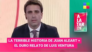 La terrible historia de Juan Aleart + Luis Ventura  #ALaTarde | Programa completo (19/04/24)