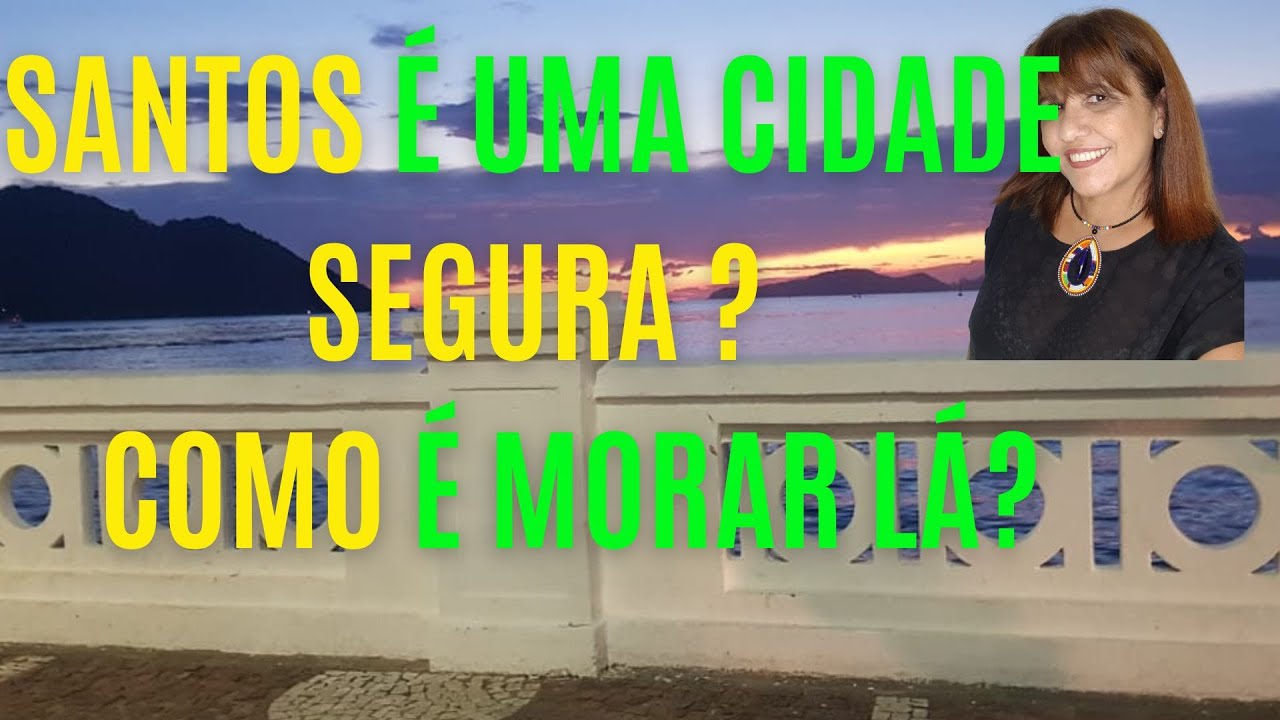 💚Como é a SEGURANCA EM SANTOS - É UMA CIDADE TRANQUILA PRA MORAR? TEM MUITOS ASSALTOS?
