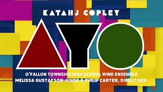 Katahj Copley - AYO (Midwest Premiere) | O&#39;Fallon Township High School Wind Ensemble