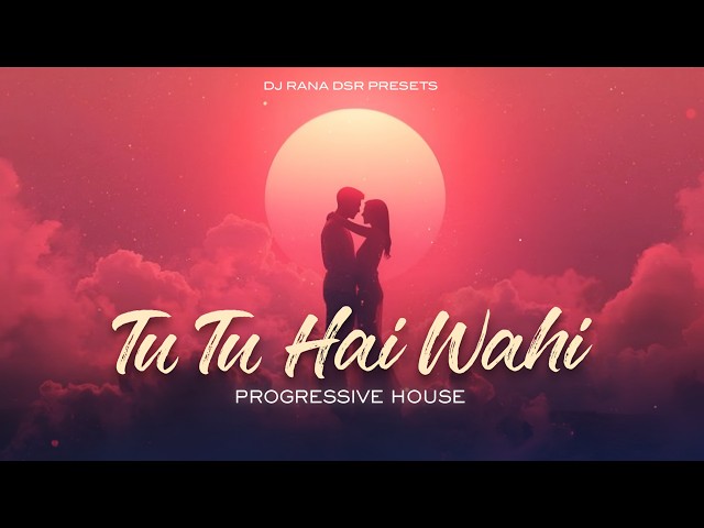 Tu Tu Hai Wahi - Remix | Progressive House | DJ Rana DSR | Vaishali Samant