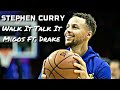 Stephen Curry - Walk It Talk It ~ Migos Ft. Drake