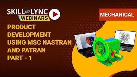 Introduction to Product Development Using Msc Nastran and Patran (Part - 1) | Skill-Lync | Workshop