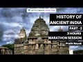 History of Ancient India | Part - 2 | 3 Hours Marathon Session | Crack UPSC CSE 2020 | Pratik Nayak