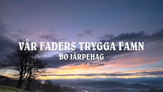 Video thumbnail of "Vår faders trygga famn - Bo Järpehag (Lyric)"