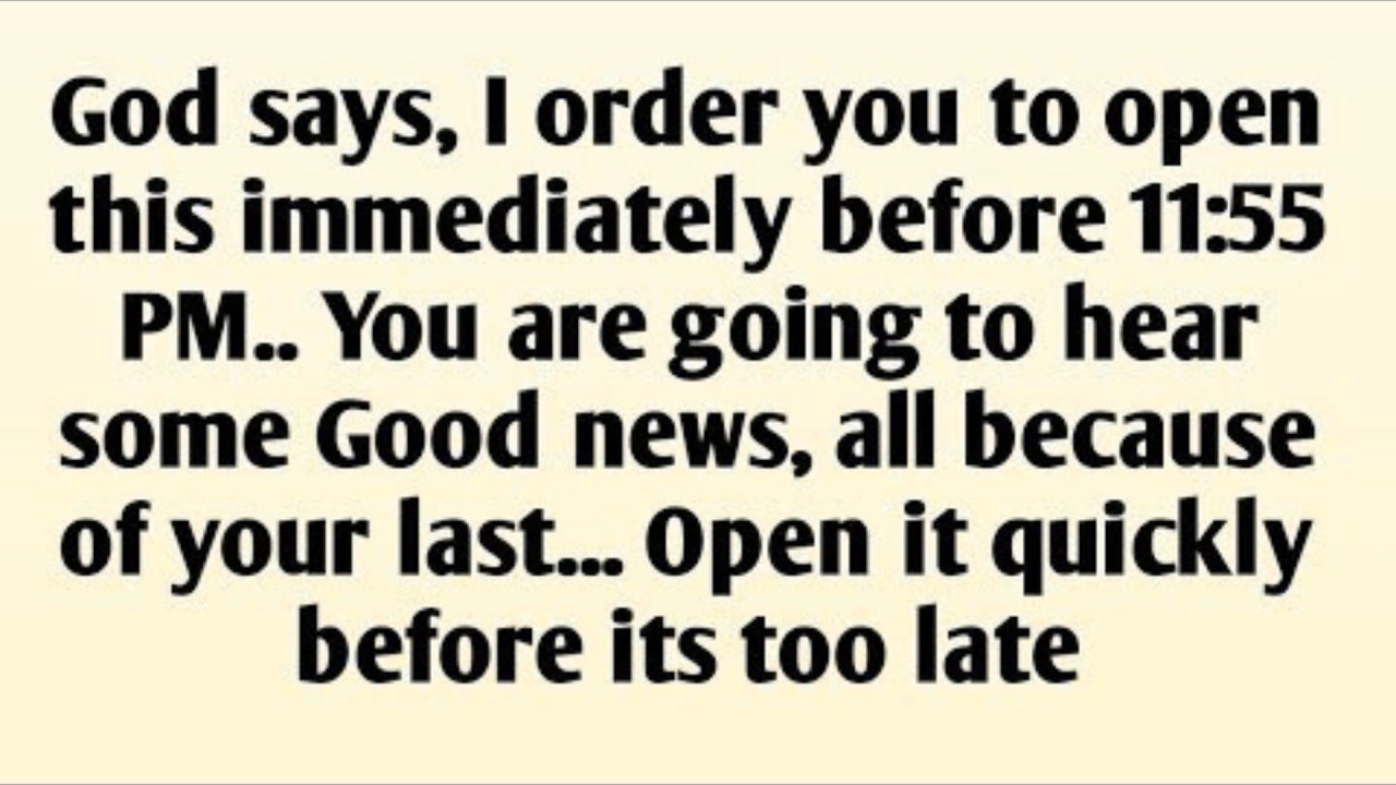 God says I order you to open this immediately before 11 55 Pm..,
