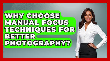 Why Choose Manual Focus Techniques For Better Photography? - Image Review Studio