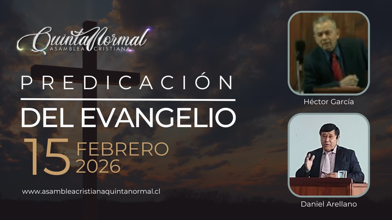 Predicación del Evangelio 15/02/2026 | Héctor García - Daniel Arellano