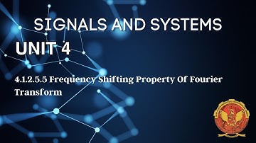 4.1.2.5.5 Frequency Shifting Property of Fourier Transform | Unit 4 | EC402 | Signals & Systems |