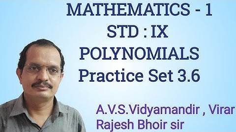 Mathematics 1, Std.9th, Chapter 3, Polynomials, Practice set 3.6.By Rajesh Bhoir.
