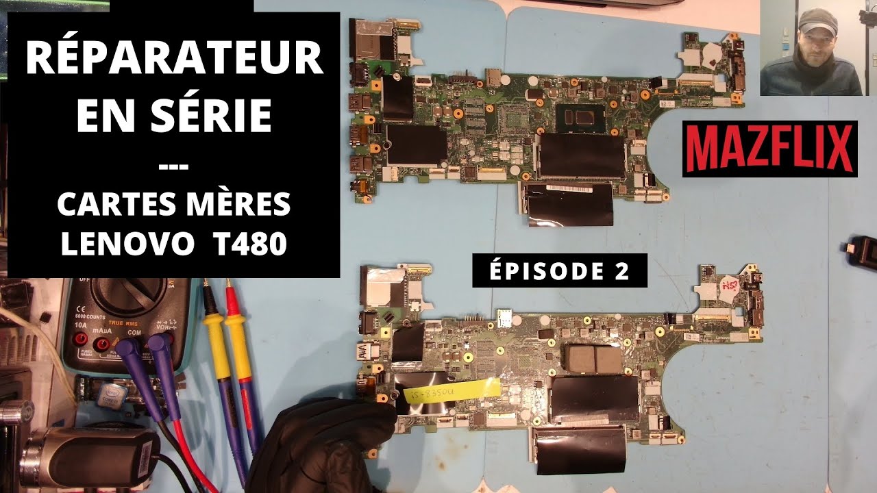 Réparateur en série Ep 2 - Cartes Mères Lenovo T480