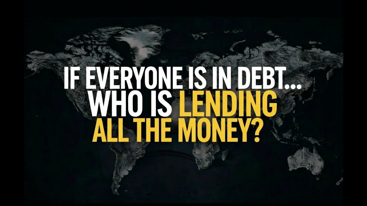 If Everyone Is in Debt… Who Is Lending All the Money?