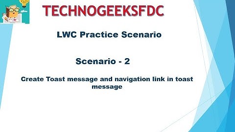 LWC scenario 2    toast message and navigation