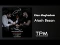 Kian Moghadam Atash Bezan کیان مقدم آتش بزن 