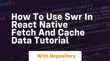 how to use swr in react native fetch and cache data tutorial