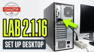 Comptia | Lab 2.1.16 Set Up a Desktop Computer | Managing and Maintaining PC's: A+ part 1