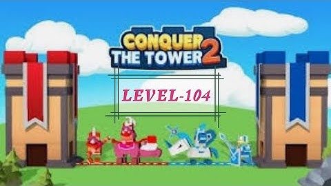 Conquer The Tower : War Games || Level 104 || My World