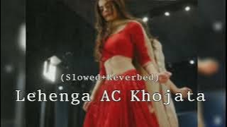 Lehenga AC । Khojata I am back Ng lofi 53 BHOJPURI LOFI Slowed Reverb