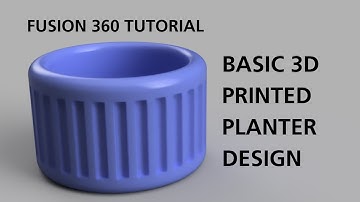 Fusion 360 Tutorial — Basic 3D Printed Planter Design (Circular Pattern)