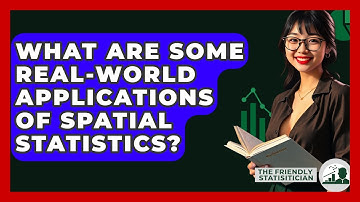 What Are Some Real-World Applications Of Spatial Statistics? - The Friendly Statistician