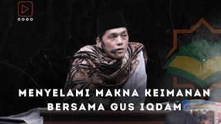 "Menyelami Makna Keimanan Bersama Gus Iqdam: Memperkuat Akar Spiritual dalam Kehidupan Sehari-hari"