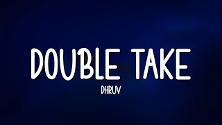 dhruv - double take (Lyrics) || boy, you got me hooked on to something