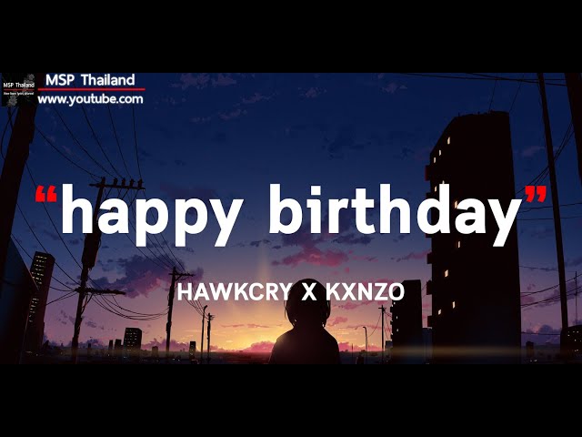H.B.D.(happy birthday) - HAWKCRY X KXNZO [ เนื้อเพลง ] class=