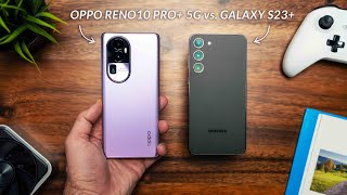 OPPO Reno10 Pro+ 5G vs Galaxy S23+ // Pay More, Get More?