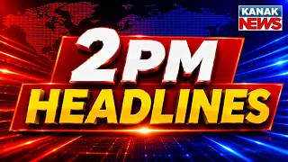 ଦ୍ୱି-ପହର 2ଟାର ବଡ଼ ଖବର | 2PM Headlines | 29th JULY 2026 | Odisha Flood | Breaking News | Kanak News screenshot 5