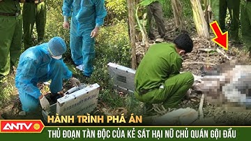 Cái chết tức tưởi của 3 thiếu nữ dưới tay những gã đàn ông máu lạnh | Hành trình phá án | ANTV
