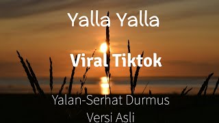 Yalla Yalla Tik tok Viral Itzz me | Serhat Durmus Yalan Lirik dan Terjemahan Indonesia | Tiktok 2020