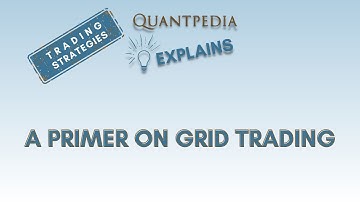 A Primer on Grid Trading Strategy - Quantpedia Explains (Trading Strategies)