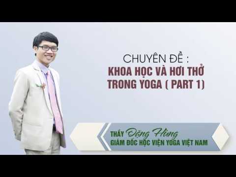 học viện yoga việt nam 2022 Update KHOA HỌC VÀ HƠI THỞ TRONG YOGA ( Part 1) - THẦY ĐẶNG HÙNG