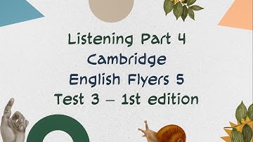 FLYERS LISTENING | CAM 5 TEST 3 PART 4 | 1ST EDITION | WITH KEY & TRANSCRIPT